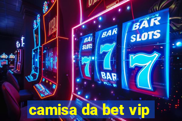 camisa da bet vip